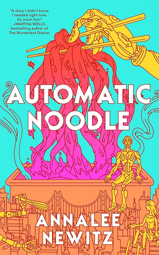 Automatic Noodle - Annalee Newitz - The Society for Unusual Books