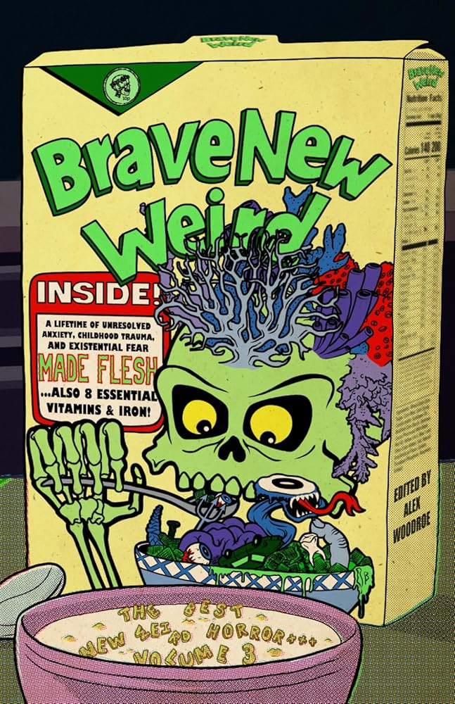Brave New Weird Volume Three (The Best New Weird Horror) - Alex Woodroe - The Society for Unusual Books