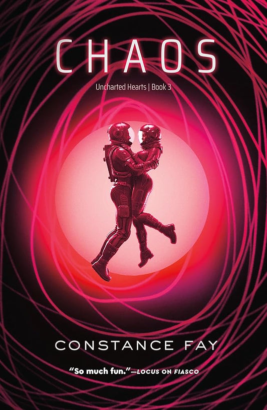 Chaos: Uncharted Hearts, Book 3 (Uncharted Hearts, 3) - Constance Fay - The Society for Unusual Books