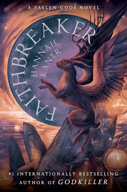 Faithbreaker: A Novel (Fallen Gods, 3) - Hannah Kaner - The Society for Unusual Books