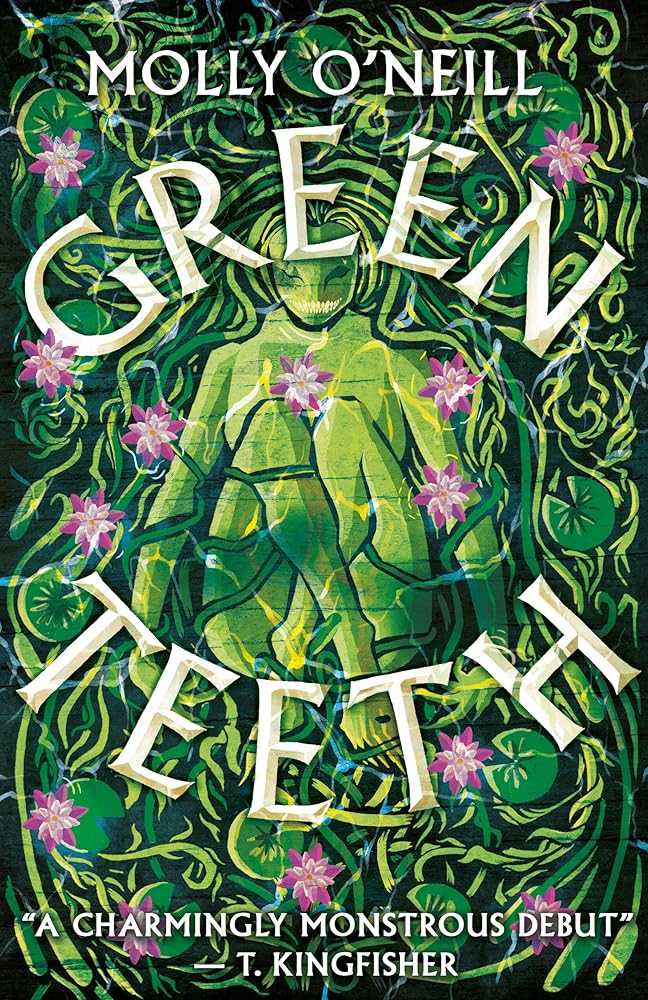 Greenteeth - Molly O'Neill - The Society for Unusual Books