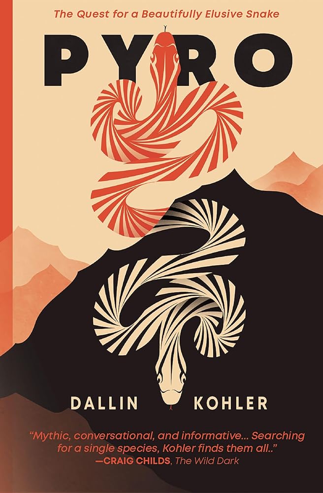 Pyro: The Quest for a Beautifully Elusive Snake - Dallin Kohler - The Society for Unusual Books