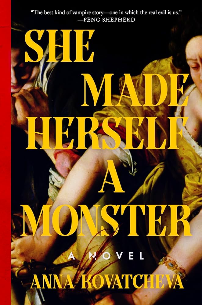 She Made Herself a Monster: A Novel - Anna Kovatcheva - The Society for Unusual Books