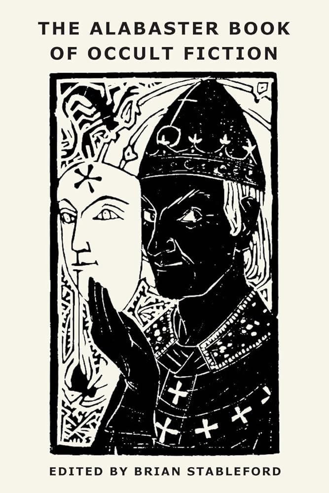 The Alabaster Book of Occult Fiction - Jules Bois, Jean Richepin, Brian Stableford - The Society for Unusual Books