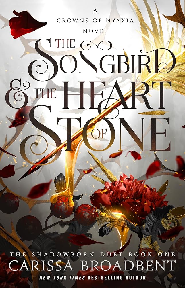 The Songbird & the Heart of Stone: The Shadowborn Duet, Book One (Crowns of Nyaxia, 3) - Carissa Broadbent - The Society for Unusual Books