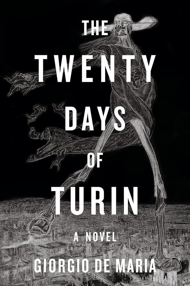 The Twenty Days of Turin: A Novel - Giorgio De Maria, Ramon Glazov, Jeff VanderMeer - The Society for Unusual Books