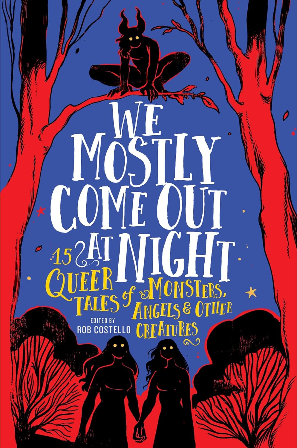We Mostly Come Out at Night: 15 Queer Tales of Monsters, Angels & Other Creatures -Various Authors - The Society for Unusual Books