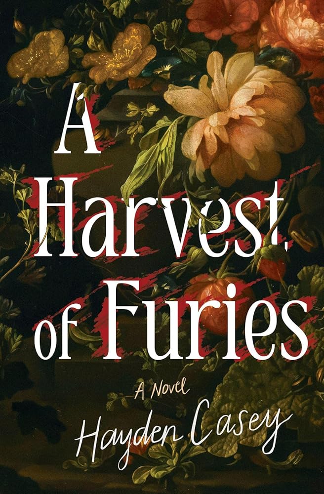 A Harvest of Furies: A Novel - Hayden Casey - The Society for Unusual Books