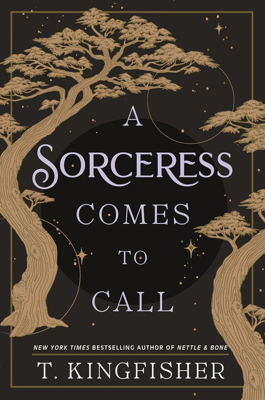 A Sorceress Comes to Call - T. Kingfisher - The Society for Unusual Books