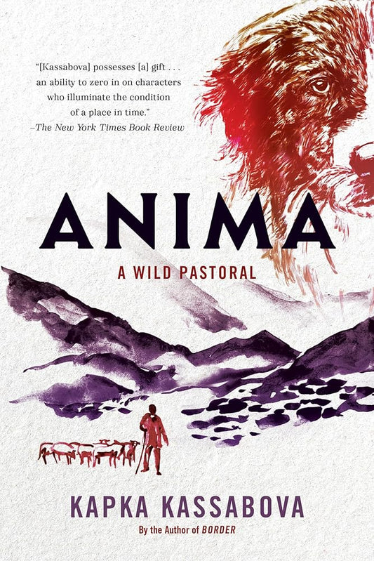 Anima: A Wild Pastoral - Kapka Kassabova - The Society for Unusual Books