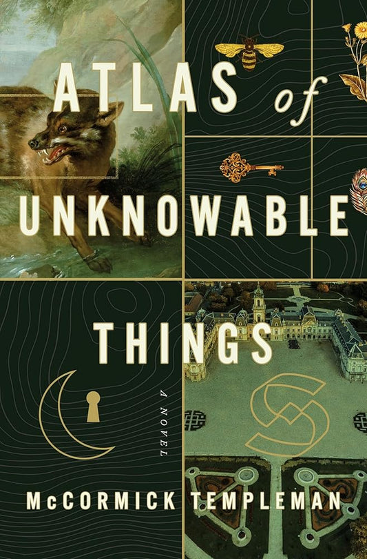 Atlas of Unknowable Things: A Novel - McCormick Templeman - The Society for Unusual Books