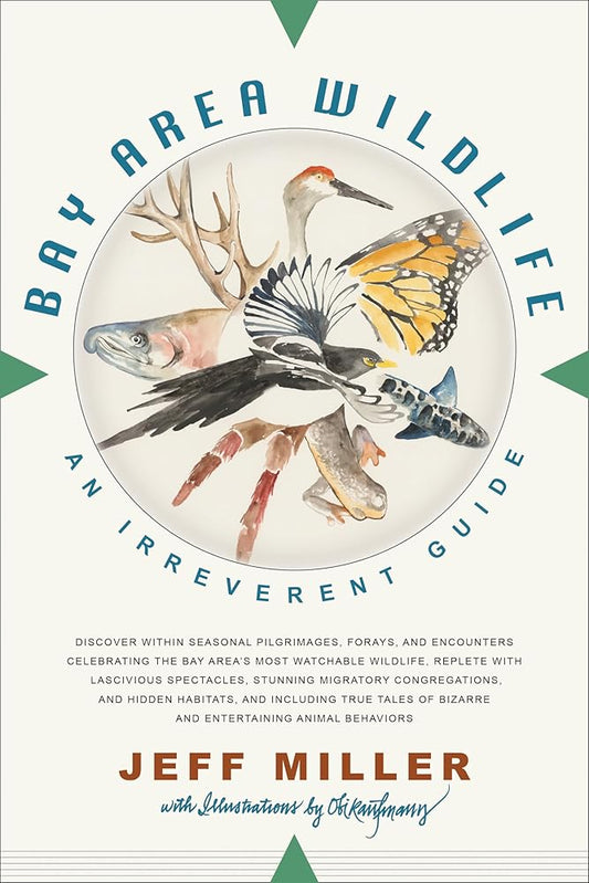 Bay Area Wildlife: An Irreverent Guide - Jeff Miller, Obi Kaufmann - The Society for Unusual Books