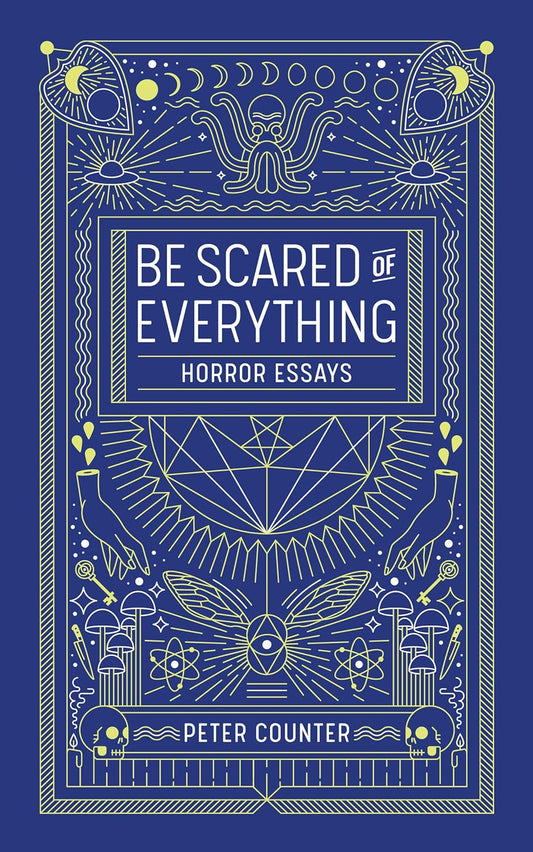 Be Scared of Everything -Peter Counter - The Society for Unusual Books