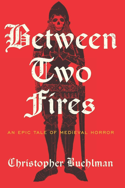 Between Two Fires -Christopher Buehlman - The Society for Unusual Books