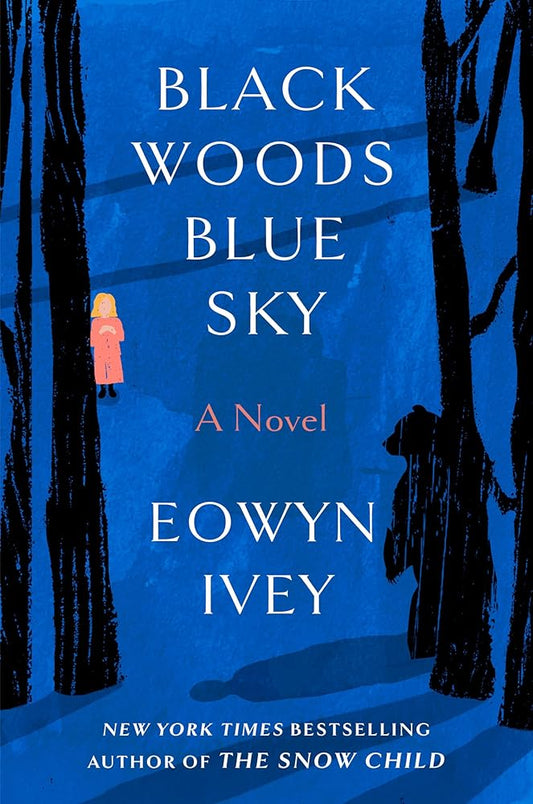 Black Woods, Blue Sky: A Novel - Eowyn Ivey, Ruth Hulbert - The Society for Unusual Books