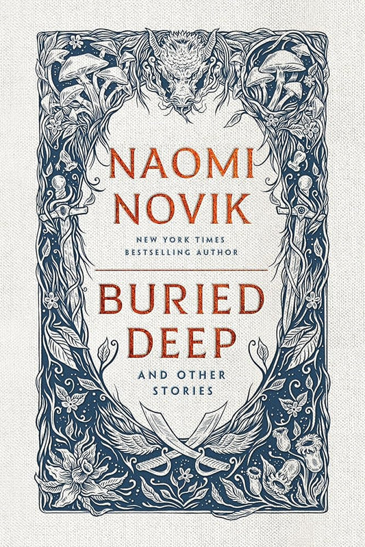 Buried Deep and Other Stories - Naomi Novik - The Society for Unusual Books