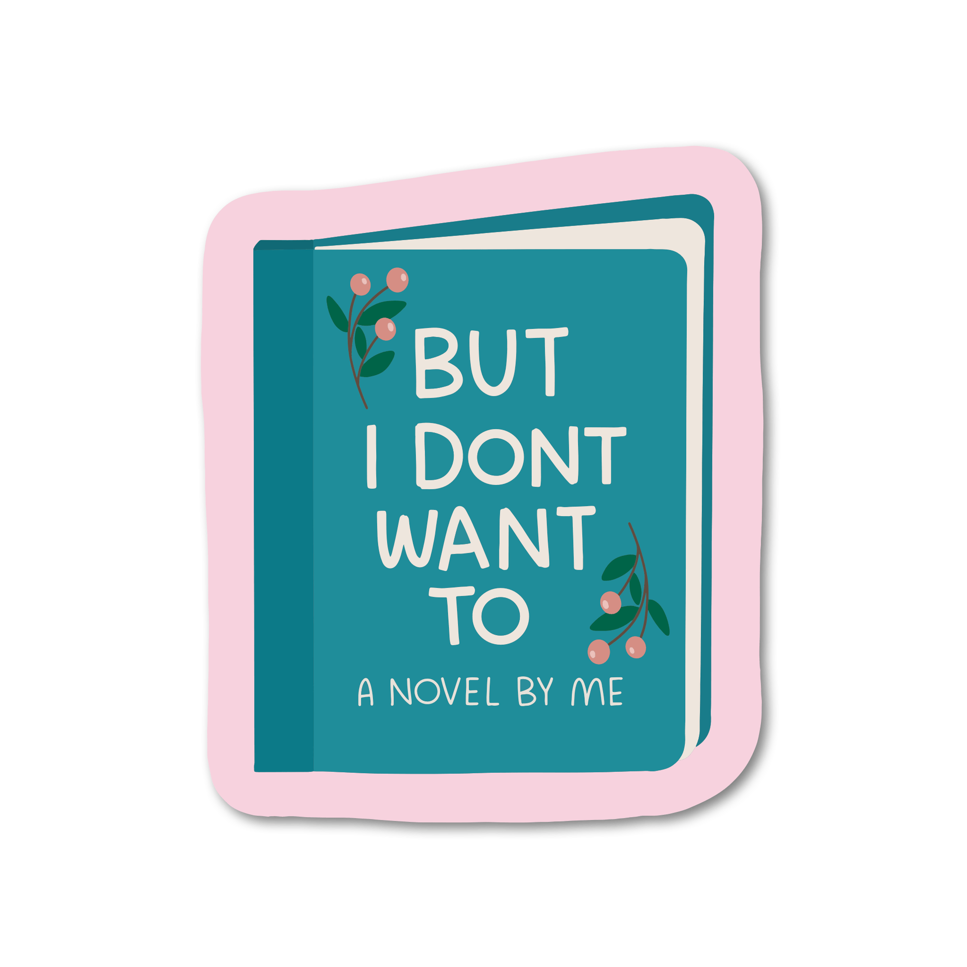 But I Don't Want To Sticker - Mouthy Broad - The Society for Unusual Books