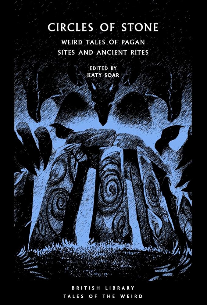 Circles of Stone: Weird Tales of Pagan Sites and Ancient Rites (Tales of the Weird) - Various Authors - The Society for Unusual Books