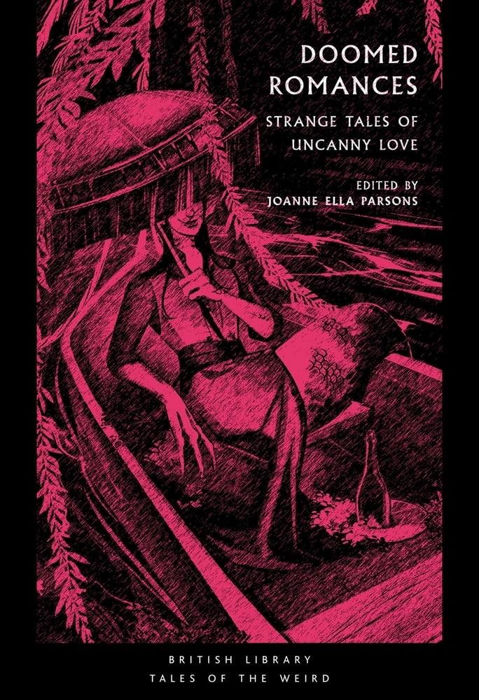 Doomed Romances: Strange Tales of Uncanny Love - Joanne Ella Parsons - The Society for Unusual Books