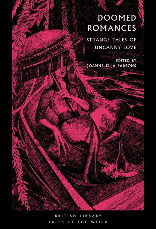 Doomed Romances: Strange Tales of Uncanny Love - Joanne Ella Parsons - The Society for Unusual Books