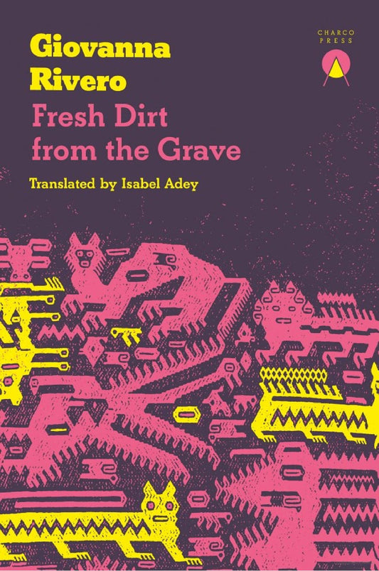 Fresh Dirt from the Grave -Giovanna Rivero - The Society for Unusual Books
