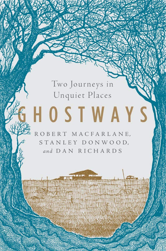 Ghostways: Two Journeys in Unquiet Places -Robert Macfarlane, Dan Richards, Stanley Donwood - The Society for Unusual Books