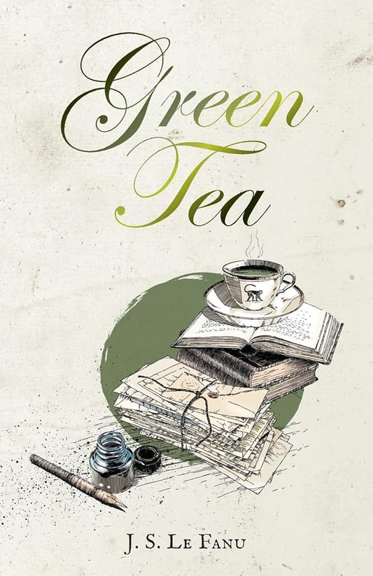 Green Tea - Joseph Sheridan Le Fanu - The Society for Unusual Books