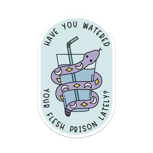 Have You Watered Your Flesh Prison Lately Sticker -Mouthy Broad - The Society for Unusual Books