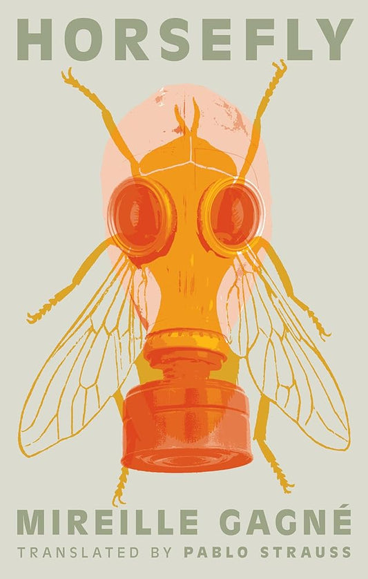 Horsefly - Mireille Gagné, Pablo Strauss - The Society for Unusual Books