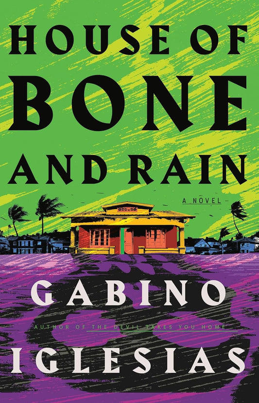 House of Bone and Rain - Gabino Iglesias - The Society for Unusual Books