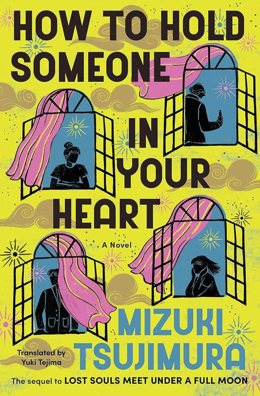How to Hold Someone In Your Heart: A Novel (A Lost Souls Novel) - Mizuki Tsujimura, Yuki Tejima - The Society for Unusual Books