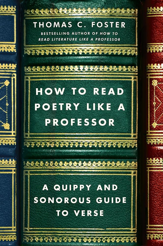 How to Read Poetry Like a Professor: A Quippy and Sonorous Guide to Verse (Preloved) - Thomas C. Foster - The Society for Unusual Books