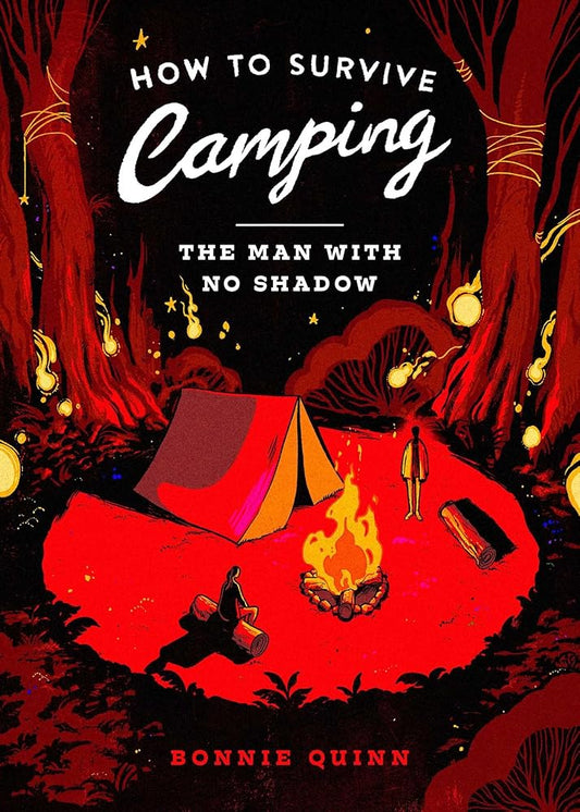 How to Survive Camping: The Man With No Shadow (1) - Bonnie Quinn - The Society for Unusual Books