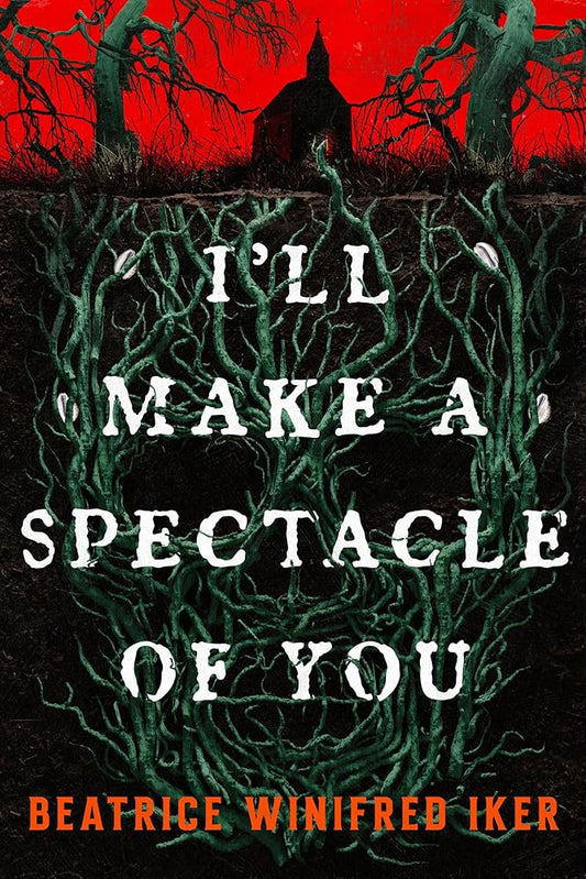 I'll Make A Spectacle of You - Beatrice Winifred Iker - The Society for Unusual Books
