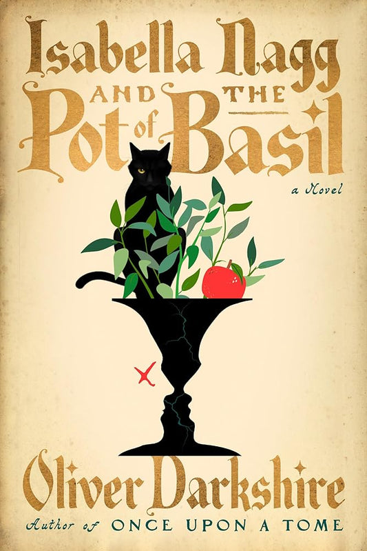 Isabella Nagg and the Pot of Basil: A Novel - Oliver Darkshire - The Society for Unusual Books