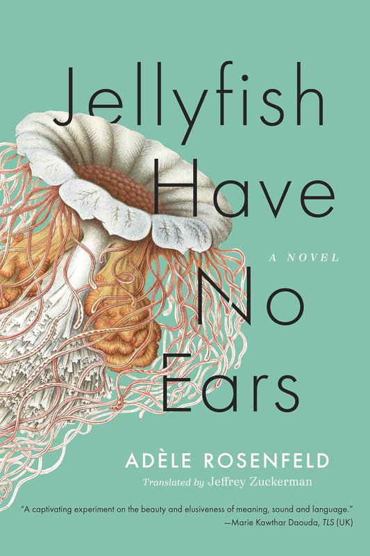 Jellyfish Have No Ears - Adèle Rosenfeld - The Society for Unusual Books