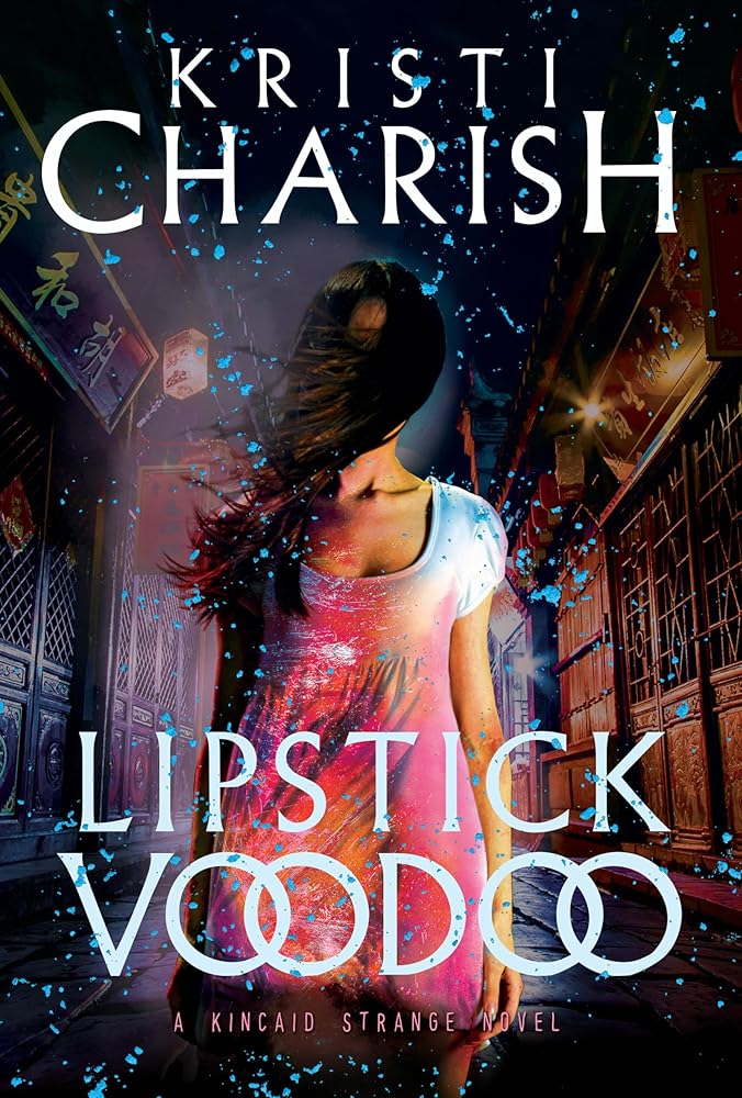 Lipstick Voodoo: The Kincaid Strange Series (Kincaid Strange Series, Bk 2) - Kristi Charish - The Society for Unusual Books