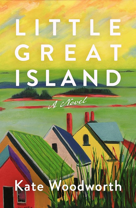 Little Great Island: A Novel - Kate Woodworth - The Society for Unusual Books