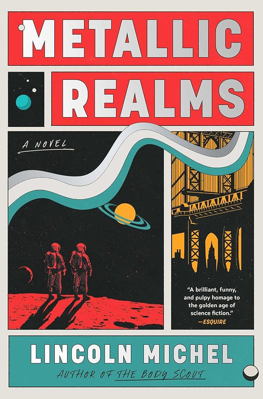 Metallic Realms: A Novel - Lincoln Michel - The Society for Unusual Books