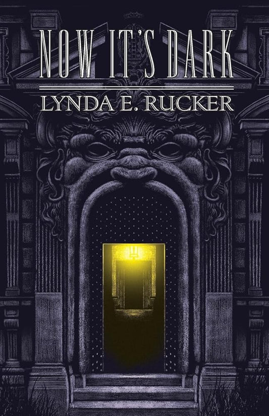 Now It's Dark - Lynda E Rucker - The Society for Unusual Books