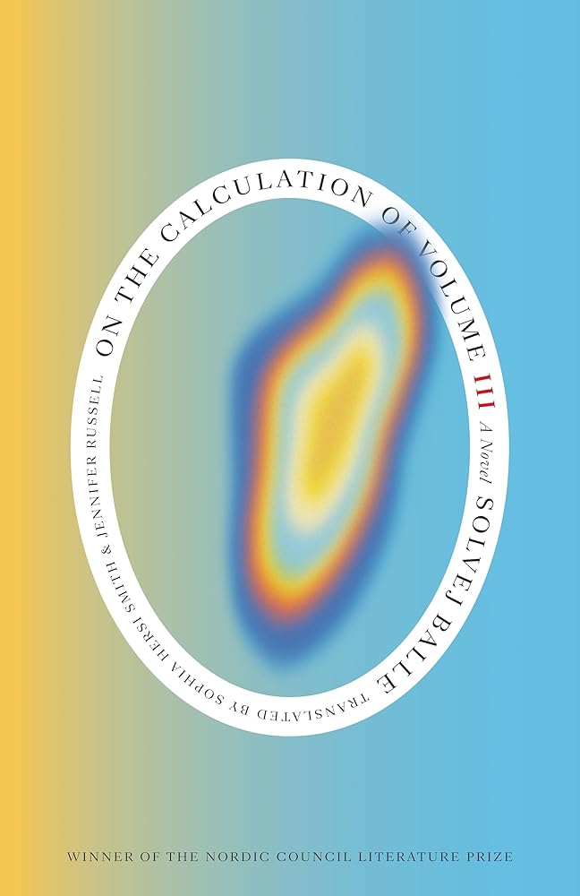On the Calculation of Volume (Book III) - Solvej Balle, Sophia Hersi Smith & Jennifer Russell - The Society for Unusual Books