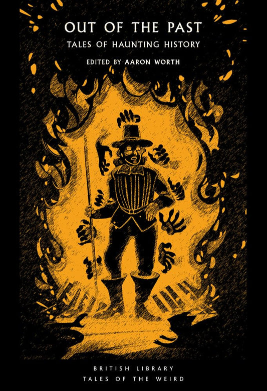 Out of the Past: Tales of Haunting History (Tales of the Weird) - Aaron Worth - The Society for Unusual Books