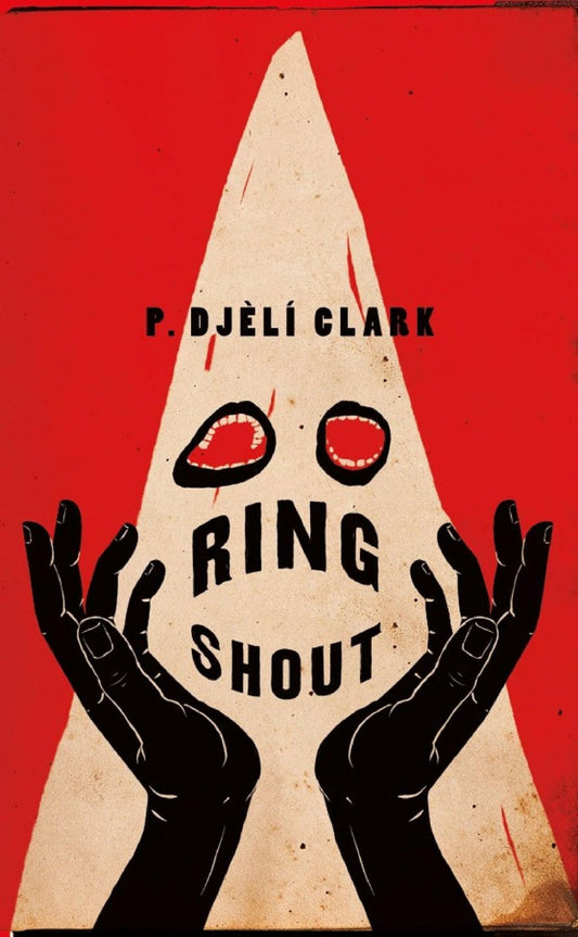 Ring Shout -P. Djèli Clark - The Society for Unusual Books