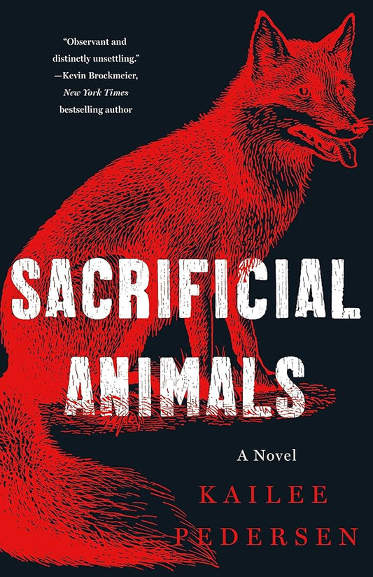 Sacrificial Animals: A Novel - Kailee Pedersen - The Society for Unusual Books