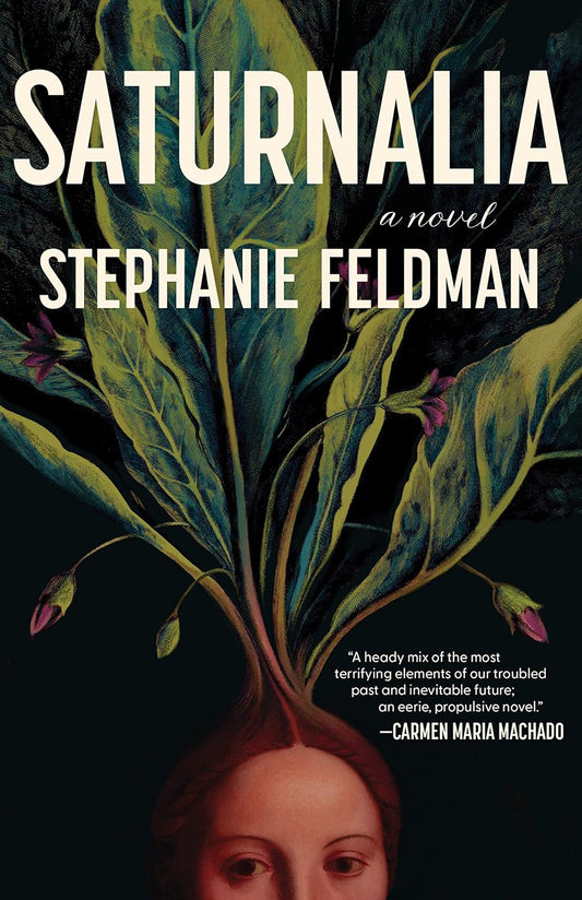 Saturnalia -Stephanie Feldman - The Society for Unusual Books