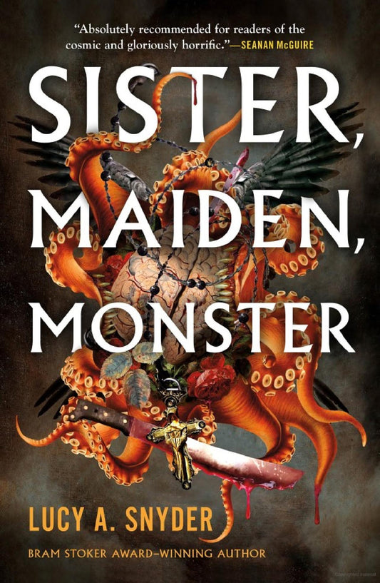 Sister, Maiden, Monster -Lucy A. Snyder - The Society for Unusual Books