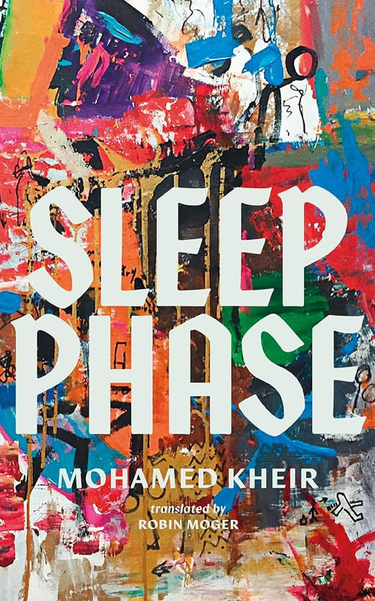 Sleep Phase - Mohamed Kheir, Robin Moger - The Society for Unusual Books