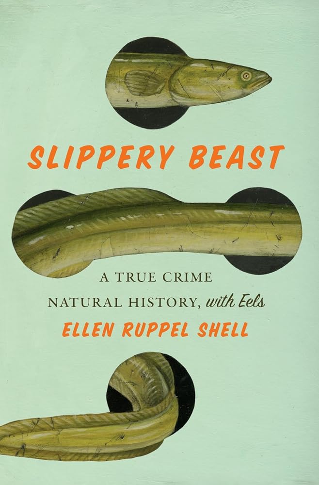 Slippery Beast: A True Crime Natural History, with Eels (SHELF WORN) - Ellen Ruppel Shell - The Society for Unusual Books