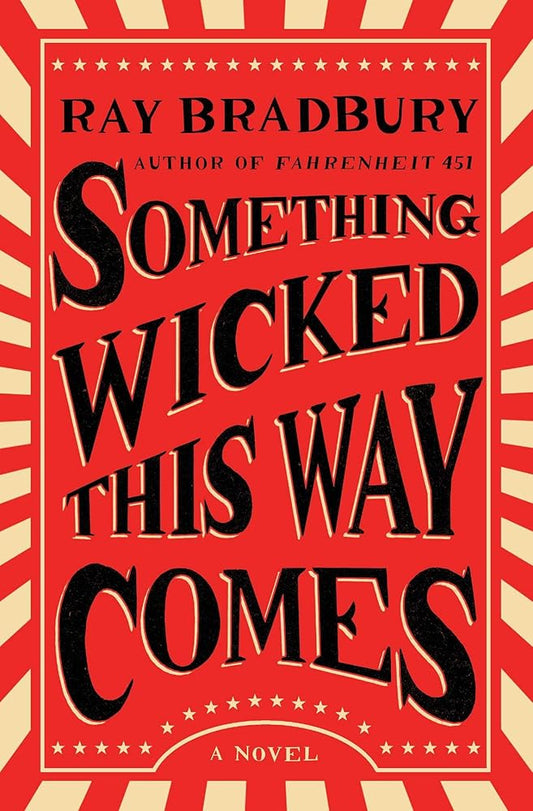Something Wicked This Way Comes: A Novel - Ray Bradbury - The Society for Unusual Books