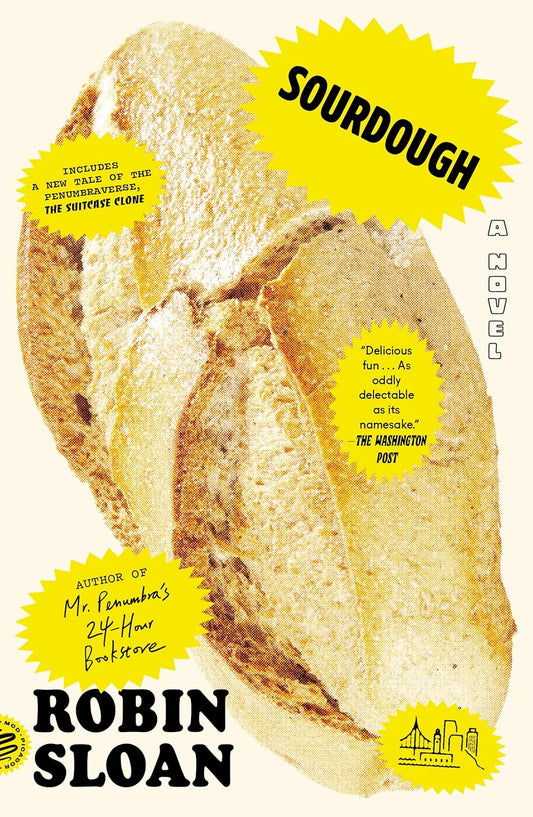 Sourdough (with Bonus Story "The Suitcase Clone") -Robin Sloan - The Society for Unusual Books